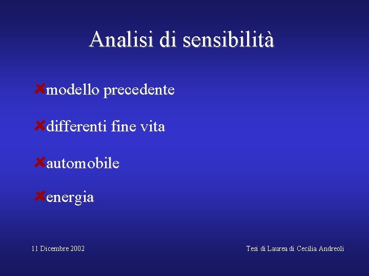 Analisi di sensibilità modello precedente differenti fine vita automobile energia 11 Dicembre 2002 Tesi