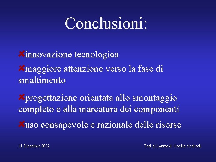 Conclusioni: innovazione tecnologica maggiore attenzione verso la fase di smaltimento progettazione orientata allo smontaggio