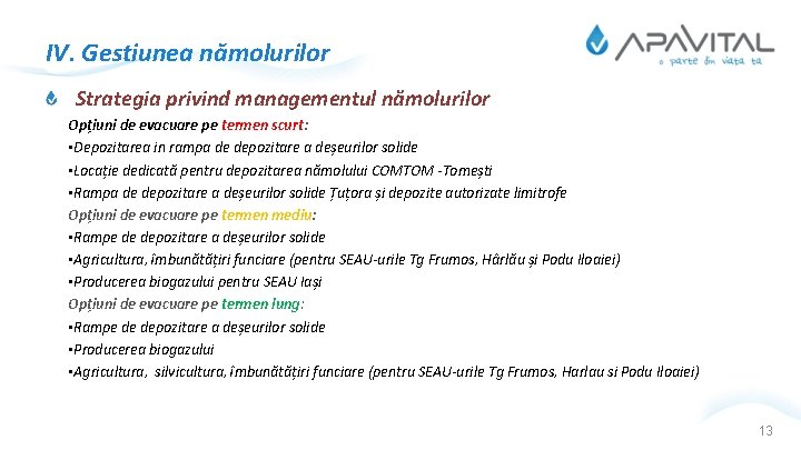 IV. Gestiunea nămolurilor Strategia privind managementul nămolurilor Opțiuni de evacuare pe termen scurt: •