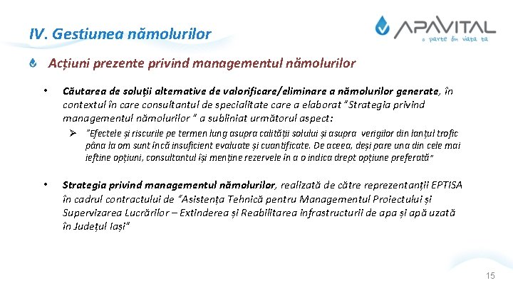 IV. Gestiunea nămolurilor Acțiuni prezente privind managementul nămolurilor • Căutarea de soluții alternative de