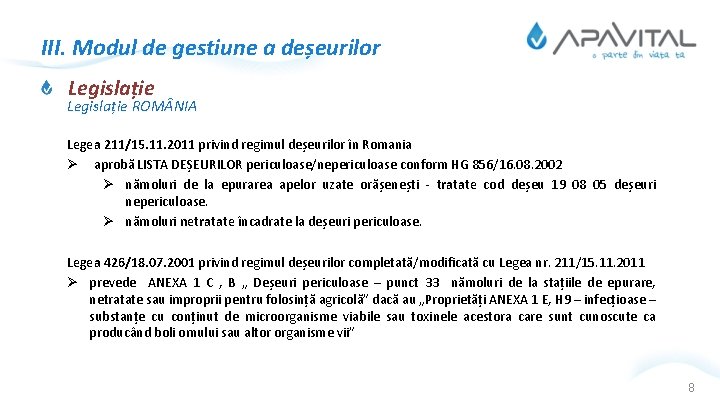 III. Modul de gestiune a deșeurilor Legislație ROM NIA Legea 211/15. 11. 2011 privind