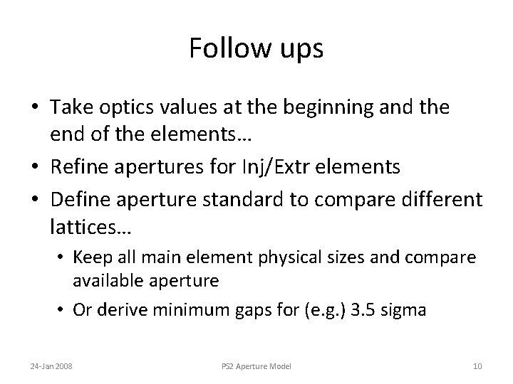 Follow ups • Take optics values at the beginning and the end of the