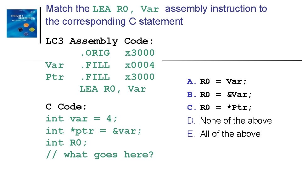 Match the LEA R 0, Var assembly instruction to the corresponding C statement LC