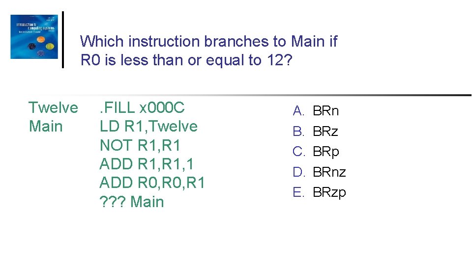 Which instruction branches to Main if R 0 is less than or equal to