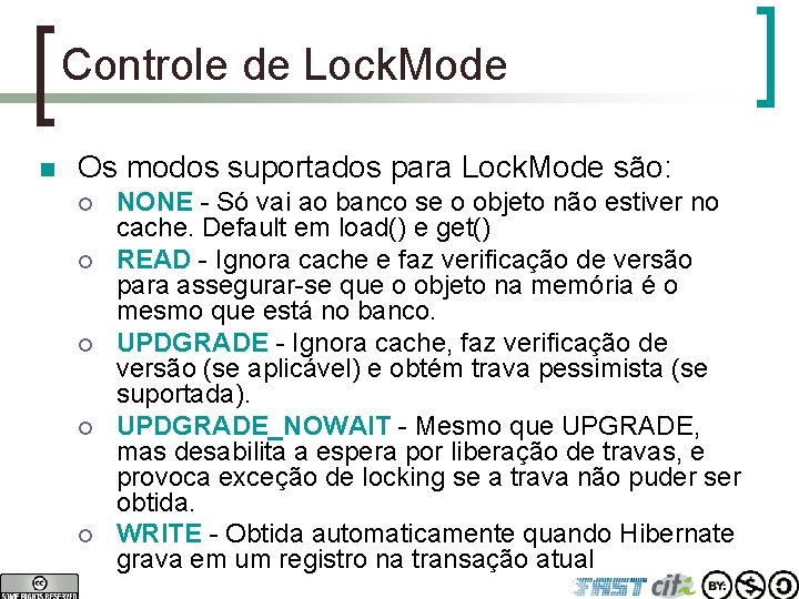 Controle de Lock. Mode n Os modos suportados para Lock. Mode são: ¡ ¡