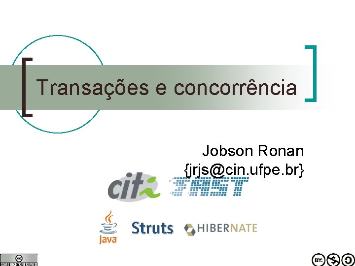 Transações e concorrência Jobson Ronan {jrjs@cin. ufpe. br} 