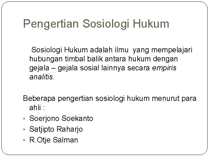 Pengertian Sosiologi Hukum adalah ilmu yang mempelajari hubungan timbal balik antara hukum dengan gejala