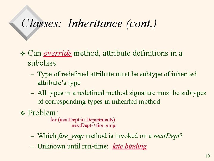 Classes: Inheritance (cont. ) v Can override method, attribute definitions in a subclass –