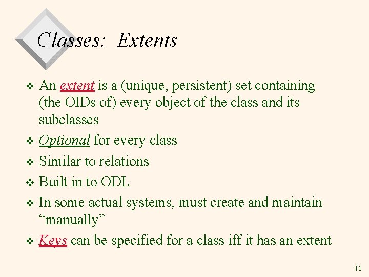 Classes: Extents An extent is a (unique, persistent) set containing (the OIDs of) every