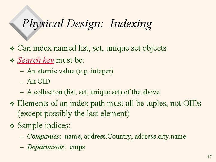 Physical Design: Indexing Can index named list, set, unique set objects v Search key