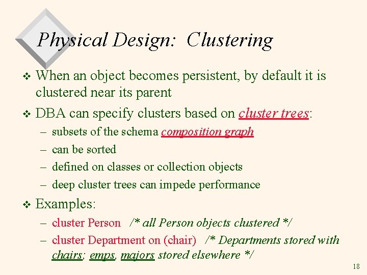 Physical Design: Clustering When an object becomes persistent, by default it is clustered near