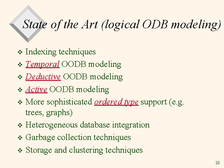 State of the Art (logical ODB modeling) Indexing techniques v Temporal OODB modeling v