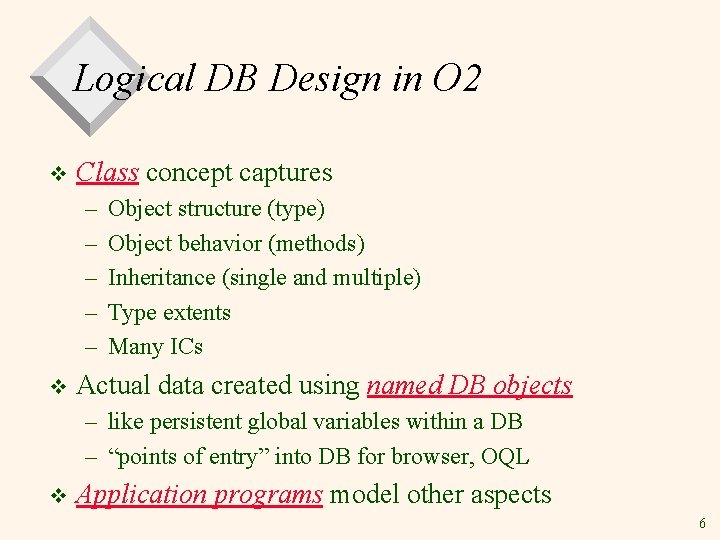 Logical DB Design in O 2 v Class concept captures – – – v