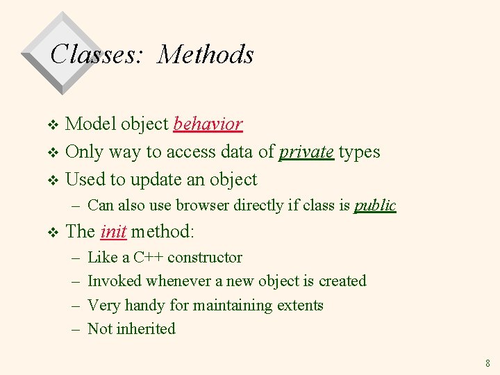 Classes: Methods Model object behavior v Only way to access data of private types