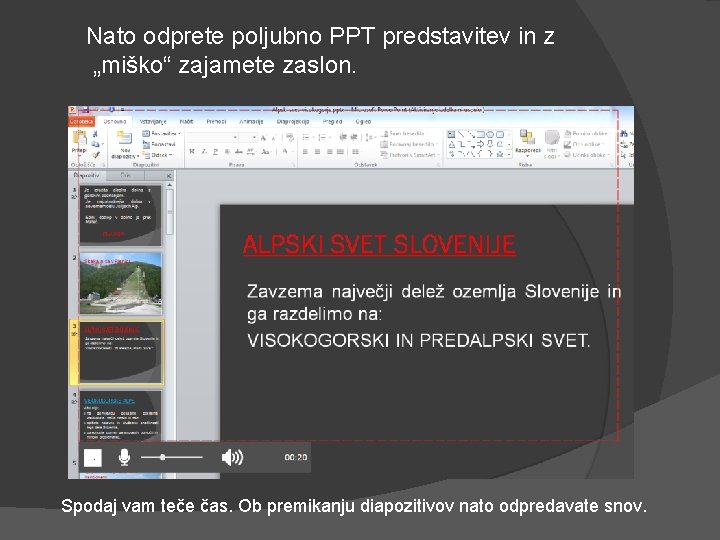 Nato odprete poljubno PPT predstavitev in z „miško“ zajamete zaslon. Spodaj vam teče čas.