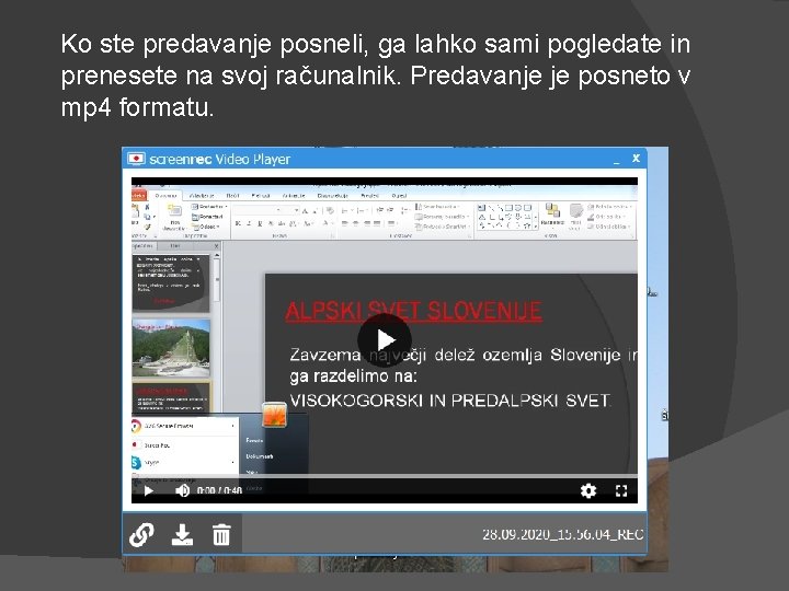 Ko ste predavanje posneli, ga lahko sami pogledate in prenesete na svoj računalnik. Predavanje