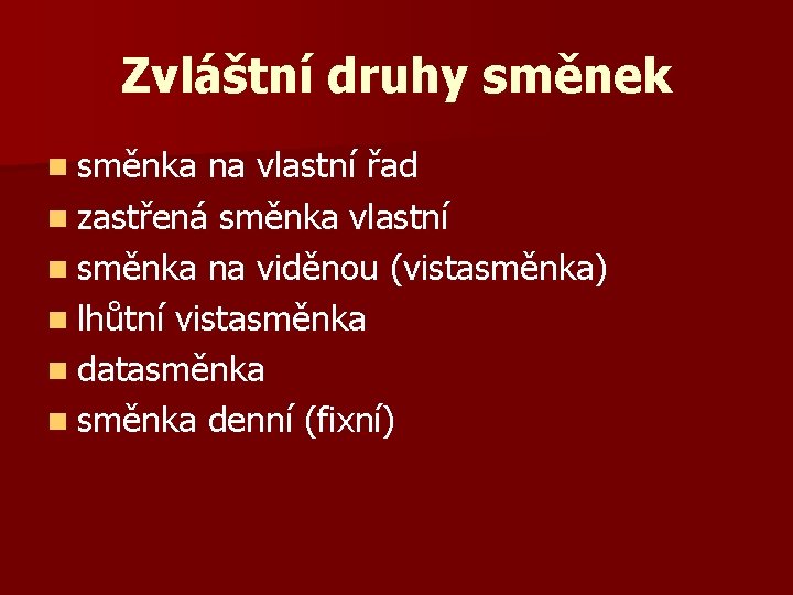 Zvláštní druhy směnek n směnka na vlastní řad n zastřená směnka vlastní n směnka