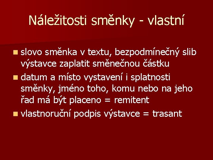 Náležitosti směnky - vlastní n slovo směnka v textu, bezpodmínečný slib výstavce zaplatit směnečnou