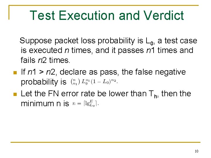 Test Execution and Verdict n n Suppose packet loss probability is L 0, a