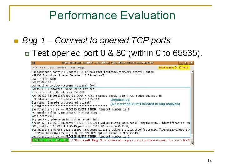 Performance Evaluation n Bug 1 – Connect to opened TCP ports. q Test opened