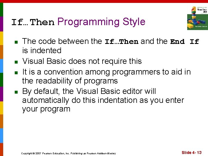 If…Then Programming Style n n The code between the If…Then and the End If