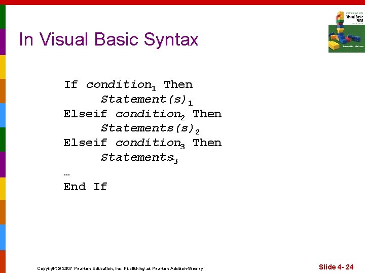 In Visual Basic Syntax If condition 1 Then Statement(s)1 Elseif condition 2 Then Statements(s)2