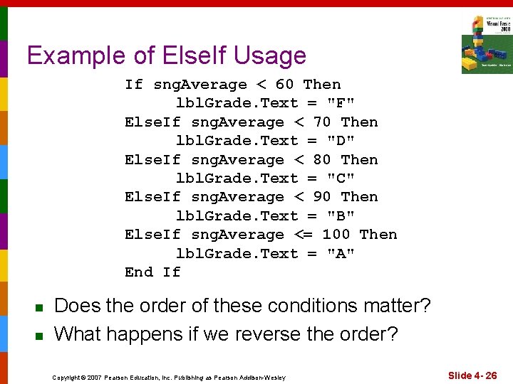 Example of Else. If Usage If sng. Average < 60 Then lbl. Grade. Text