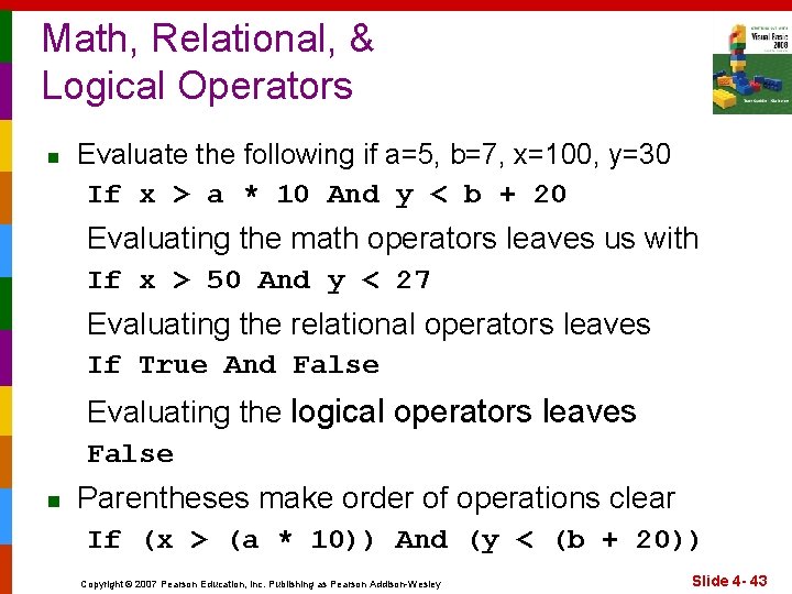 Math, Relational, & Logical Operators n Evaluate the following if a=5, b=7, x=100, y=30