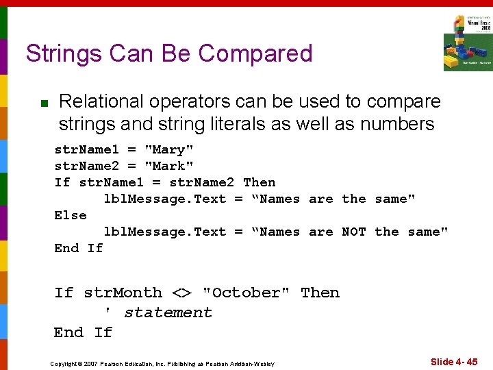 Strings Can Be Compared n Relational operators can be used to compare strings and