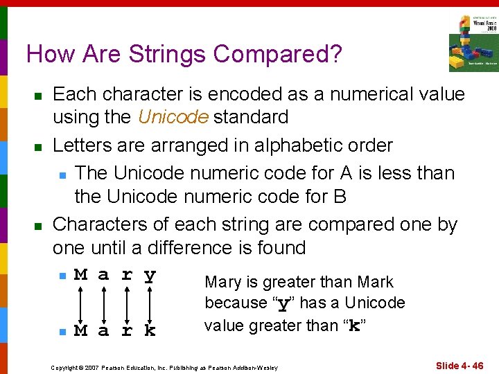 How Are Strings Compared? n n n Each character is encoded as a numerical