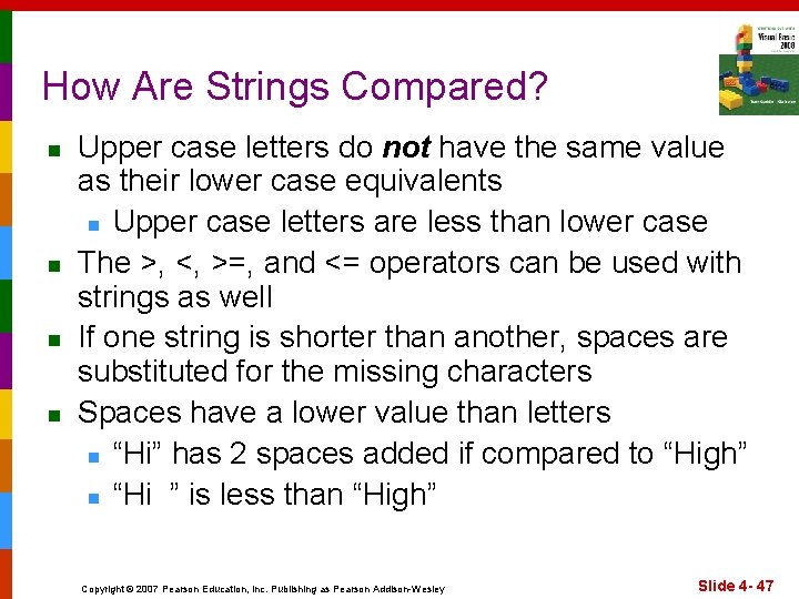 How Are Strings Compared? n n Upper case letters do not have the same