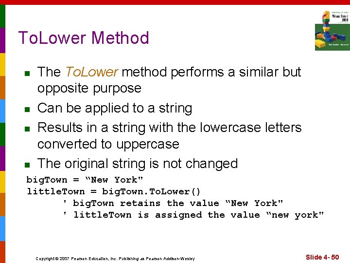 To. Lower Method n n The To. Lower method performs a similar but opposite