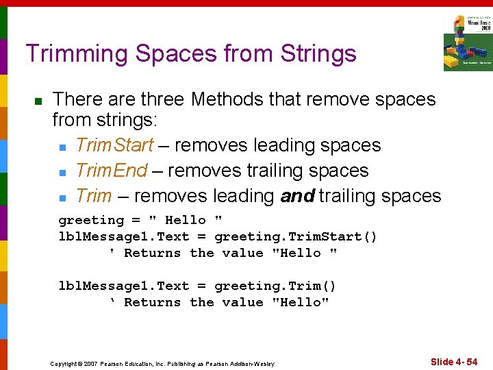 Trimming Spaces from Strings n There are three Methods that remove spaces from strings: