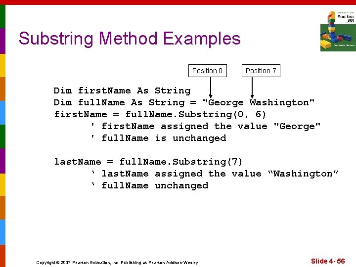 Substring Method Examples Position 0 Position 7 Dim first. Name As String Dim full.