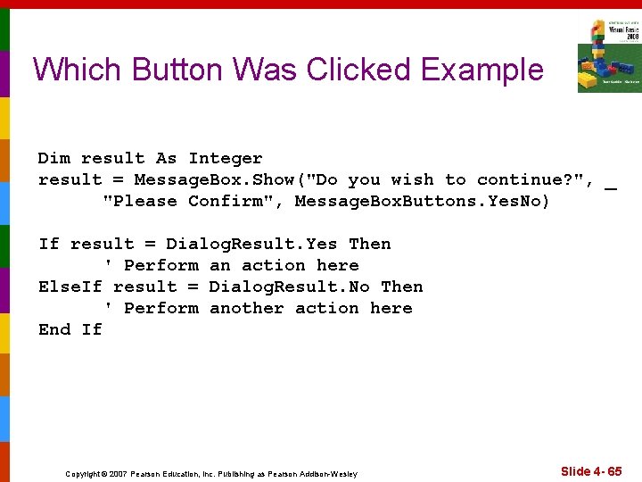 Which Button Was Clicked Example Dim result As Integer result = Message. Box. Show("Do
