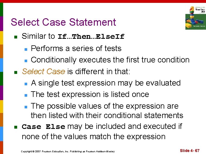 Select Case Statement n Similar to If…Then…Else. If Performs a series of tests n