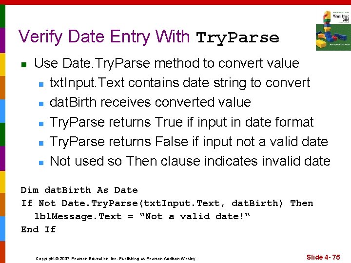 Verify Date Entry With Try. Parse n Use Date. Try. Parse method to convert