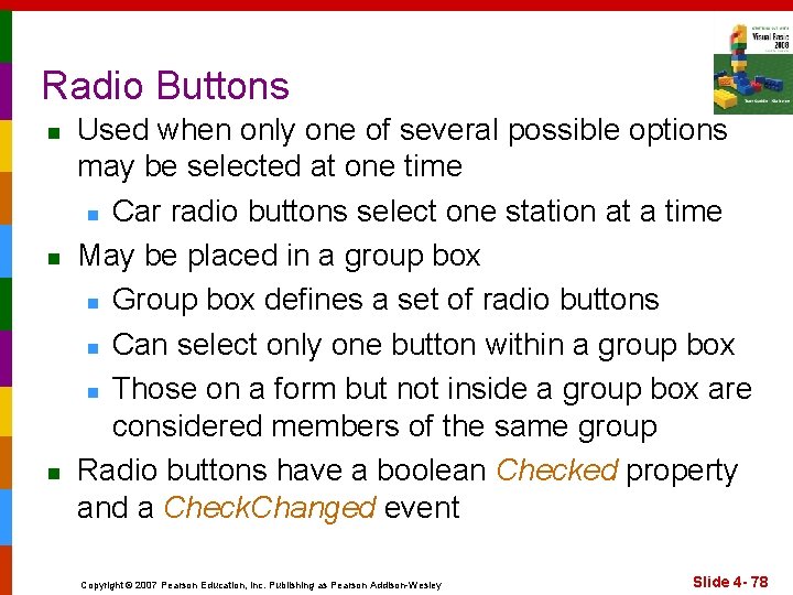Radio Buttons n n n Used when only one of several possible options may