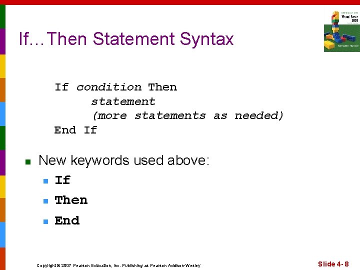 If…Then Statement Syntax If condition Then statement (more statements as needed) End If n