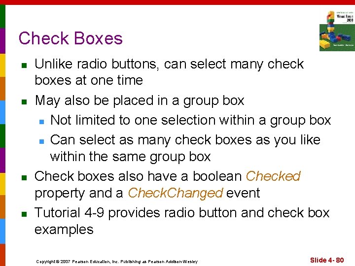 Check Boxes n n Unlike radio buttons, can select many check boxes at one