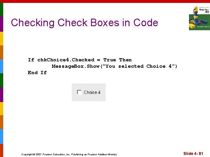 Checking Check Boxes in Code If chk. Choice 4. Checked = True Then Message.