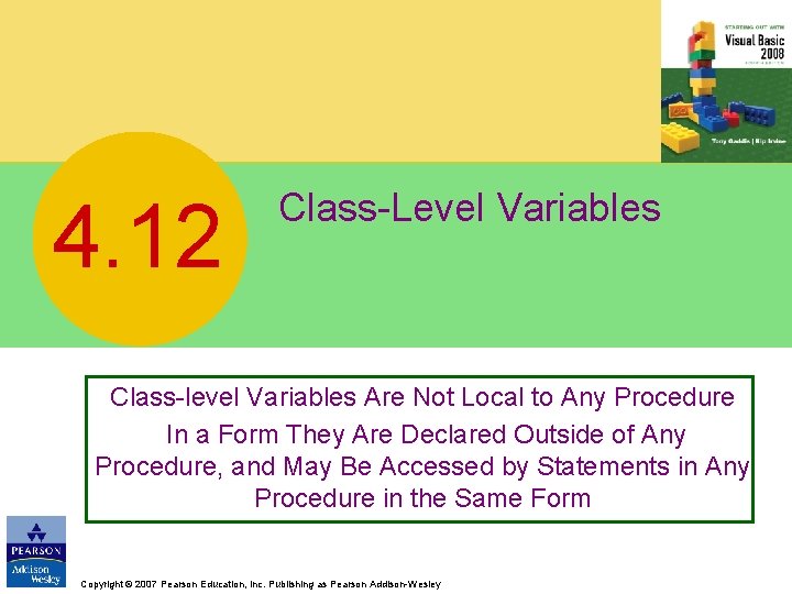 4. 12 Class-Level Variables Class-level Variables Are Not Local to Any Procedure In a