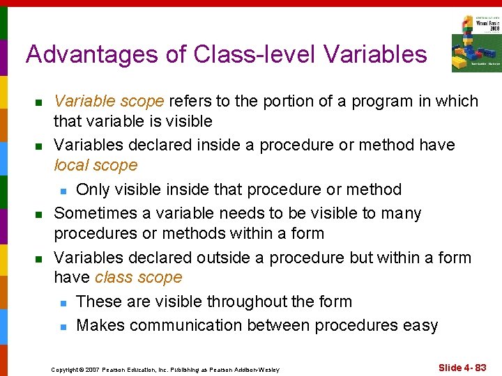 Advantages of Class-level Variables n n Variable scope refers to the portion of a