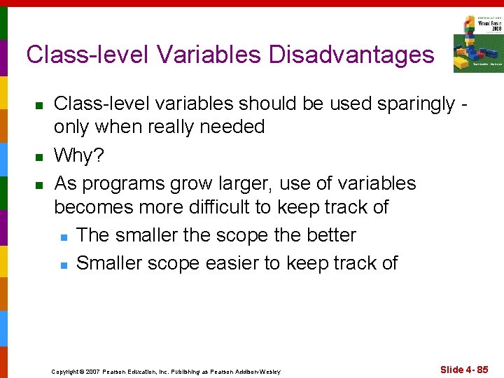 Class-level Variables Disadvantages n n n Class-level variables should be used sparingly only when