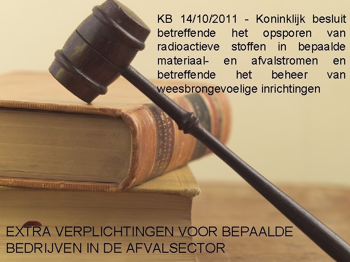 KB 14/10/2011 - Koninklijk besluit betreffende het opsporen van radioactieve stoffen in bepaalde materiaal-