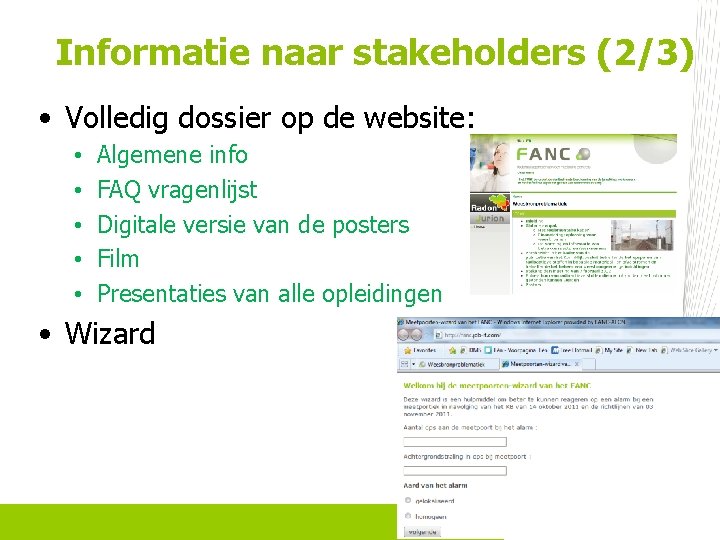 Informatie naar stakeholders (2/3) • Volledig dossier op de website: • • • Algemene