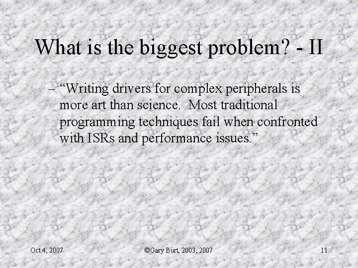 What is the biggest problem? - II – “Writing drivers for complex peripherals is