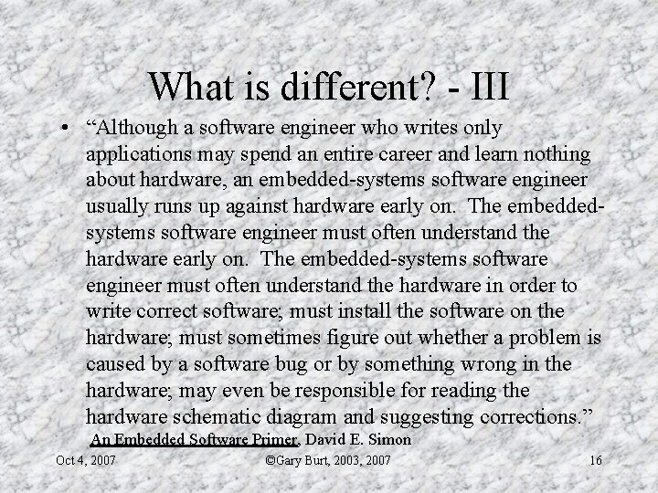 What is different? - III • “Although a software engineer who writes only applications
