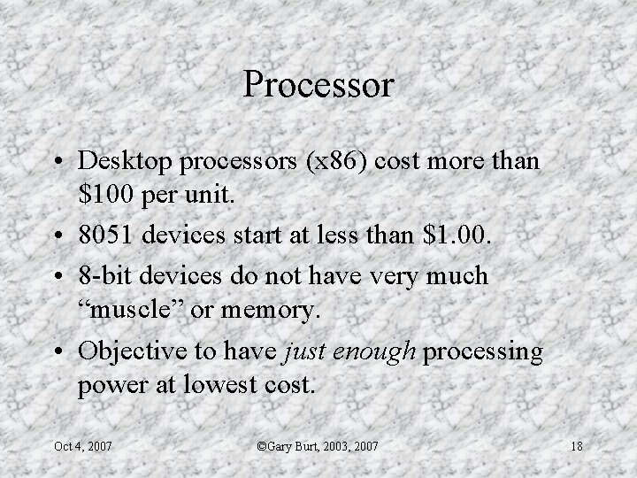 Processor • Desktop processors (x 86) cost more than $100 per unit. • 8051