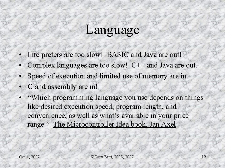 Language • • • Interpreters are too slow! BASIC and Java are out! Complex